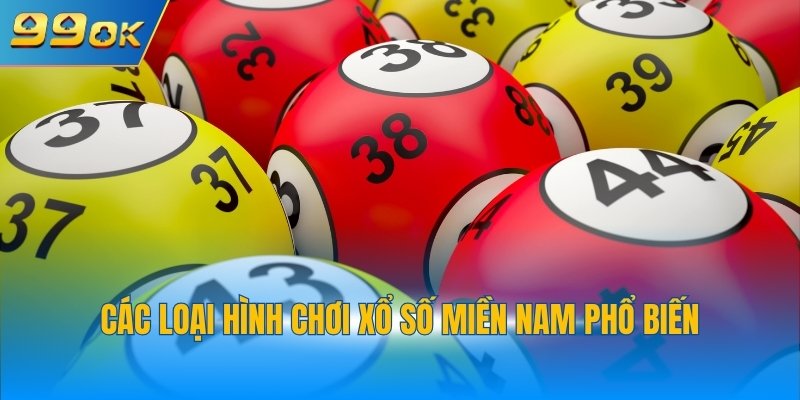 Các loại hình chơi xổ số miền Nam phổ biến