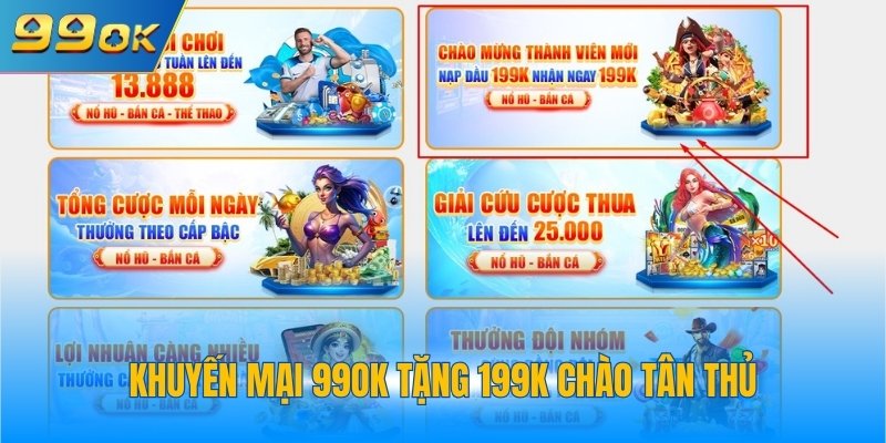Khuyến mại 99OK tặng 199K chào tân thủ